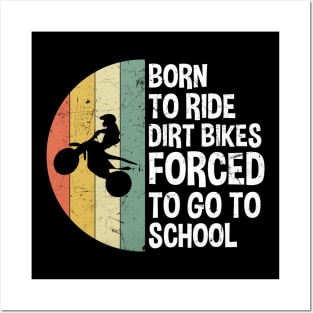 Born To Ride Dirt Bikes Forced To Go To School Posters and Art